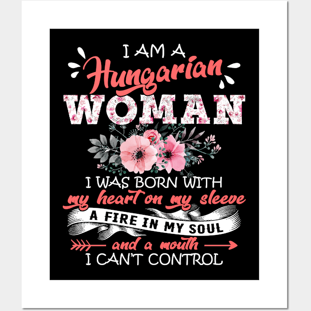 Hungarian Woman I Was Born With My Heart on My Sleeve Floral Hungary Flowers Graphic Wall Art by Kens Shop